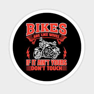Bikes Are Like Wives If It Ain’t Yours Don’t Touch Magnet